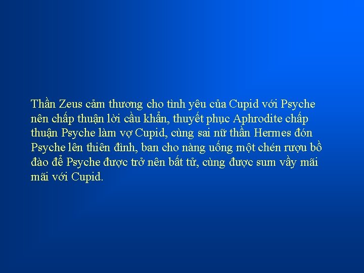 Thần Zeus cảm thương cho tình yêu của Cupid với Psyche nên chấp thuận