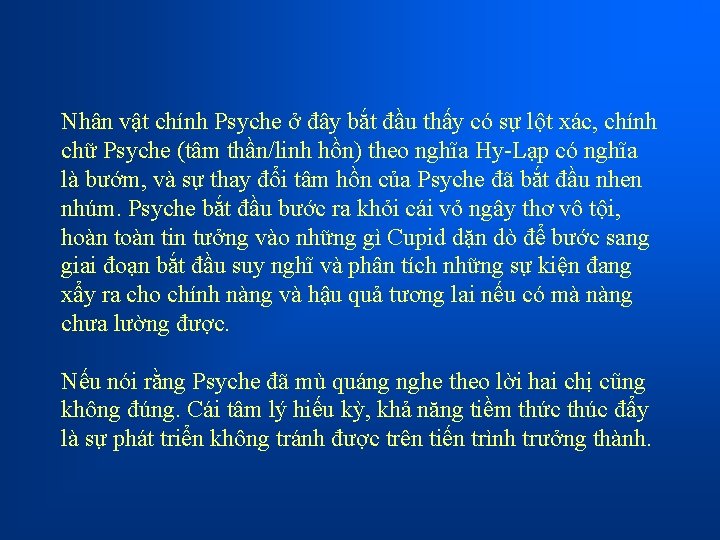 Nhân vật chính Psyche ở đây bắt đầu thấy có sự lột xác, chính