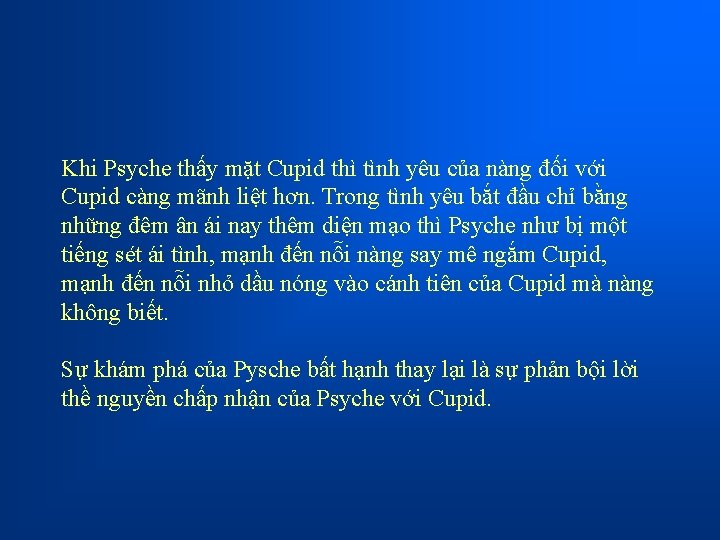 Khi Psyche thấy mặt Cupid thì tình yêu của nàng đối với Cupid càng