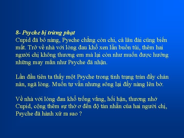 8 - Psyche bị trừng phạt Cupid đã bỏ nàng, Pysche chẳng còn chi,