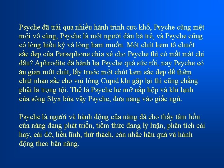 Psyche đã trải qua nhiều hành trình cực khổ, Psyche cũng mệt mỏi vô