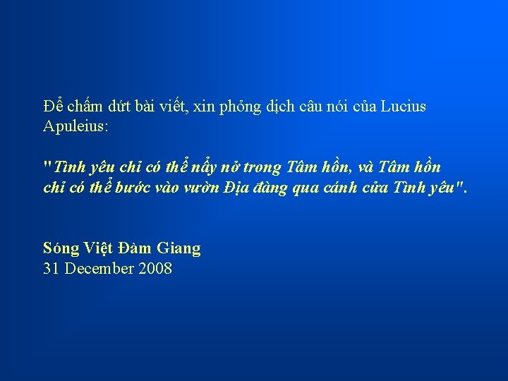 Để chấm dứt bài viết, xin phỏng dịch câu nói của Lucius Apuleius: "Tình