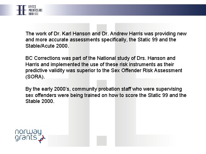 The work of Dr. Karl Hanson and Dr. Andrew Harris was providing new and