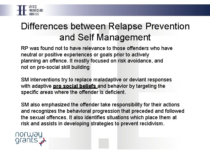 Differences between Relapse Prevention and Self Management RP was found not to have relevance