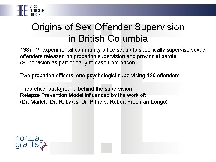 Origins of Sex Offender Supervision in British Columbia 1987: 1 st experimental community office