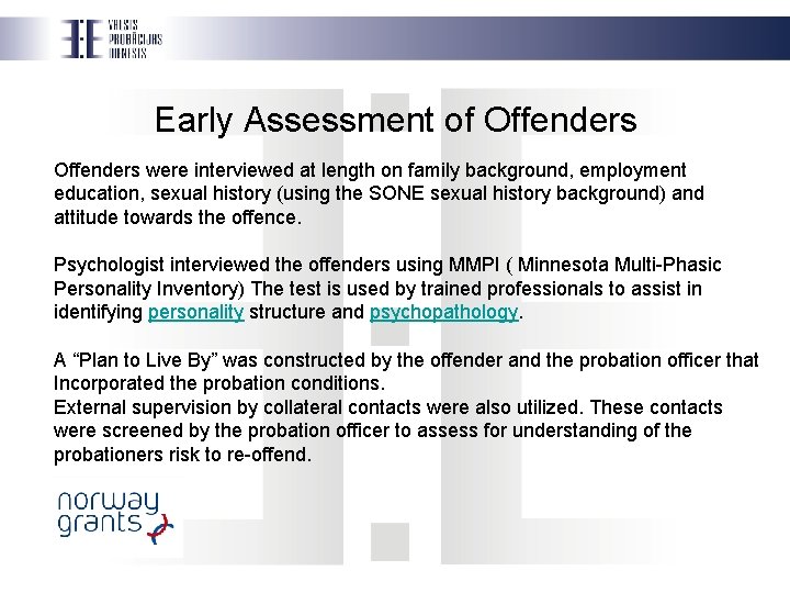 Early Assessment of Offenders were interviewed at length on family background, employment education, sexual