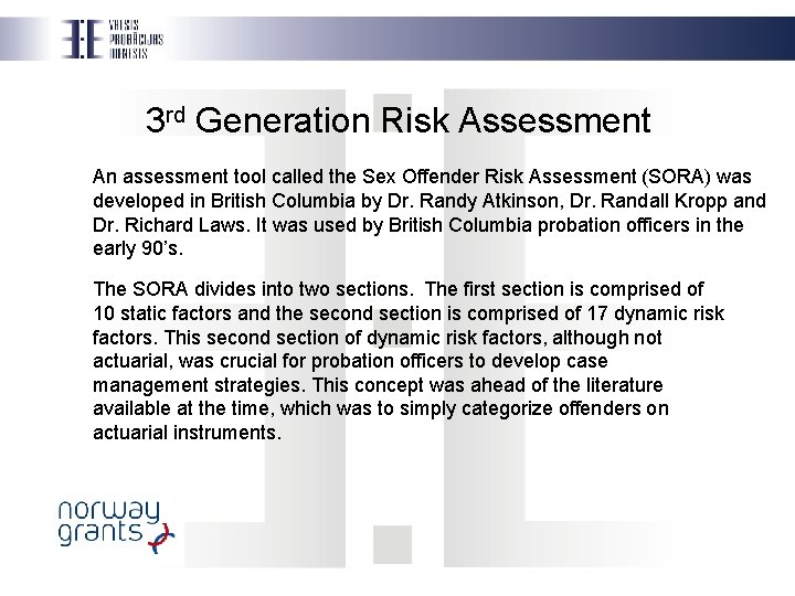 3 rd Generation Risk Assessment An assessment tool called the Sex Offender Risk Assessment