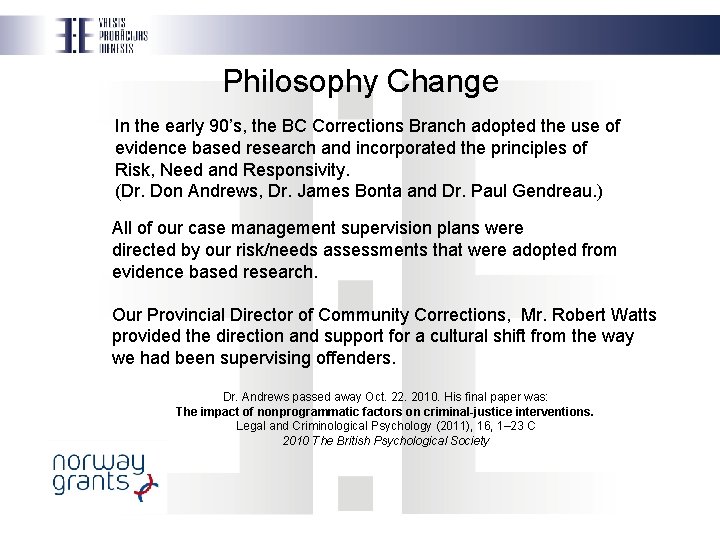 Philosophy Change In the early 90’s, the BC Corrections Branch adopted the use of