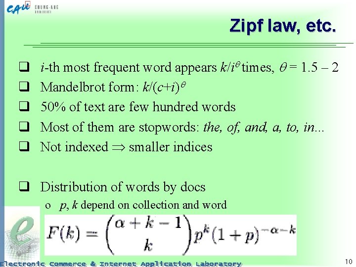 Zipf law, etc. q q q i-th most frequent word appears k/i times, =