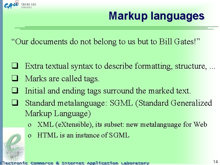 Markup languages “Our documents do not belong to us but to Bill Gates!” q