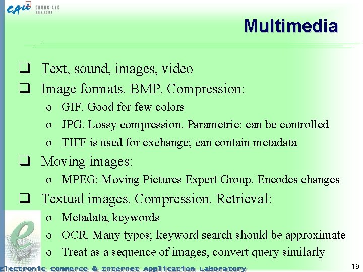 Multimedia q Text, sound, images, video q Image formats. BMP. Compression: o GIF. Good