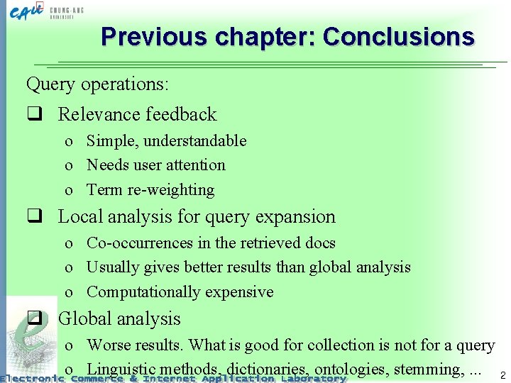 Previous chapter: Conclusions Query operations: q Relevance feedback o Simple, understandable o Needs user
