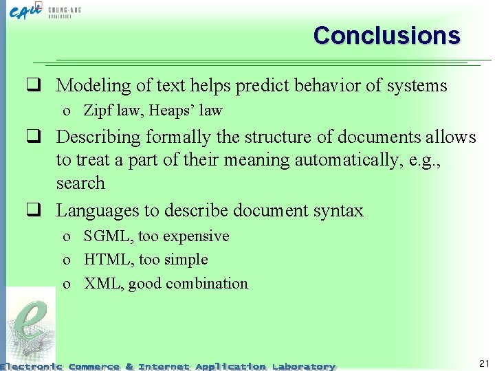 Conclusions q Modeling of text helps predict behavior of systems o Zipf law, Heaps’