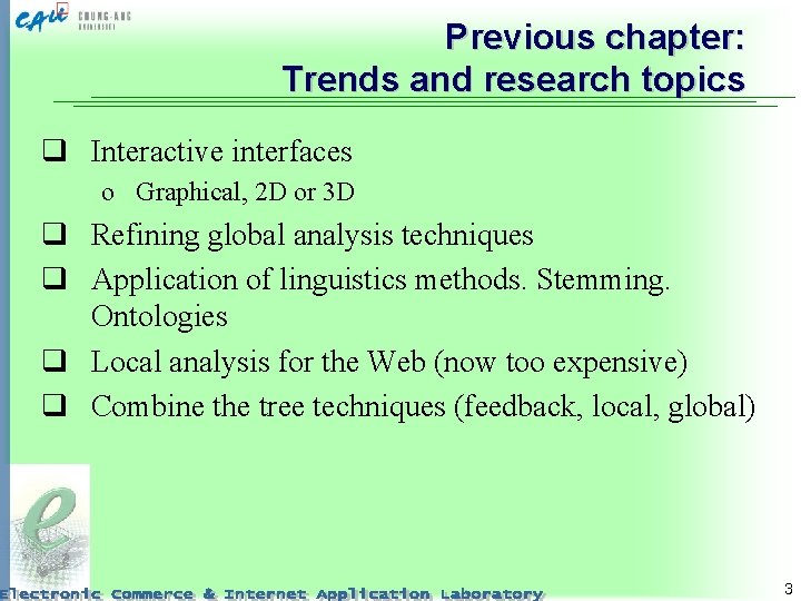 Previous chapter: Trends and research topics q Interactive interfaces o Graphical, 2 D or