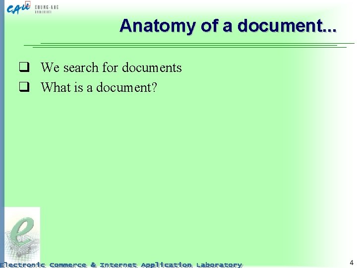 Anatomy of a document. . . q We search for documents q What is