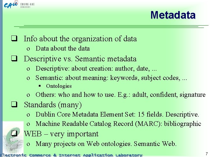 Metadata q Info about the organization of data o Data about the data q
