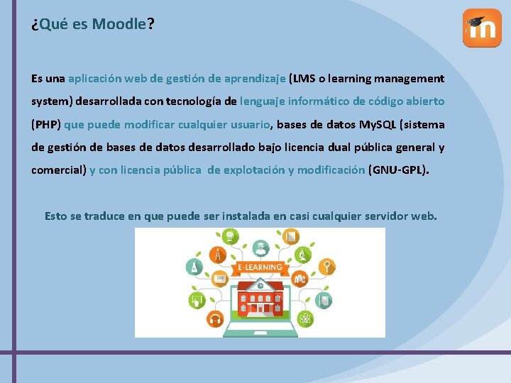 ¿Qué es Moodle? Es una aplicación web de gestión de aprendizaje (LMS o learning