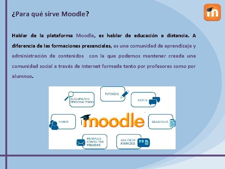 ¿Para qué sirve Moodle? Hablar de la plataforma Moodle, es hablar de educación a