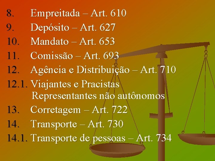 8. Empreitada – Art. 610 9. Depósito – Art. 627 10. Mandato – Art.