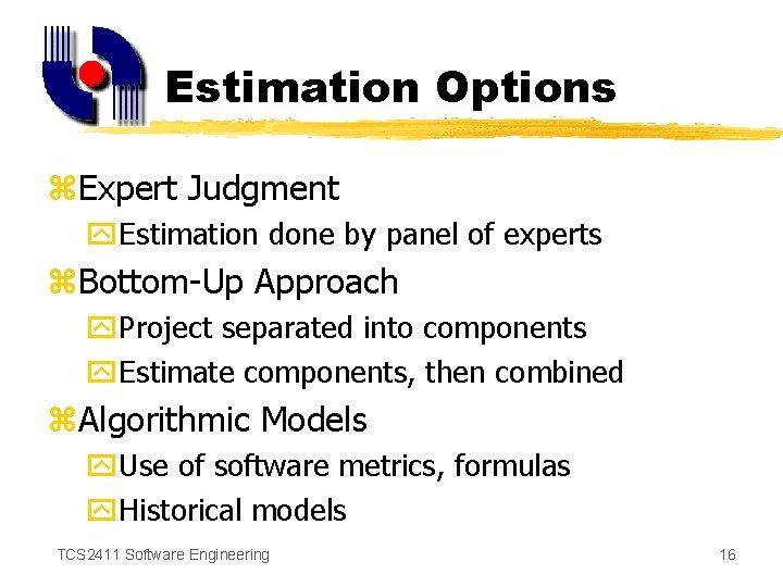 Estimation Options z. Expert Judgment y. Estimation done by panel of experts z. Bottom-Up
