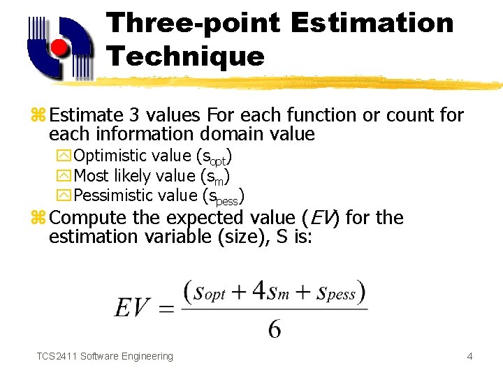 Three-point Estimation Technique z Estimate 3 values For each function or count for each