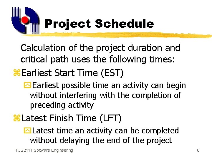 Project Schedule Calculation of the project duration and critical path uses the following times: