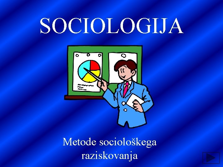 SOCIOLOGIJA Metode sociološkega raziskovanja 