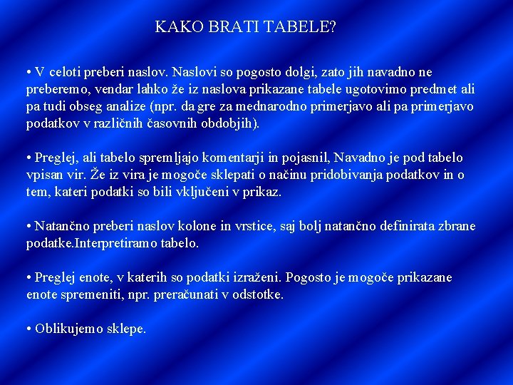 KAKO BRATI TABELE? • V celoti preberi naslov. Naslovi so pogosto dolgi, zato jih