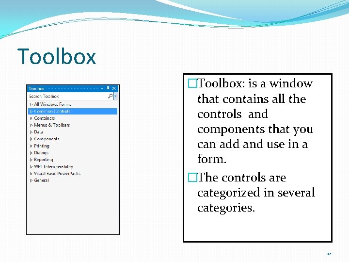 Toolbox �Toolbox: is a window that contains all the controls and components that you