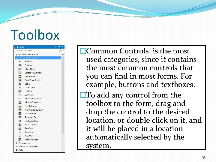 Toolbox �Common Controls: is the most used categories, since it contains the most common