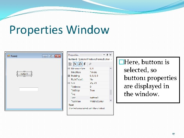 Properties Window �Here, button 1 is selected, so button 1 properties are displayed in