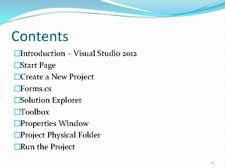 Contents �Introduction – Visual Studio 2012 �Start Page �Create a New Project �Forms. cs