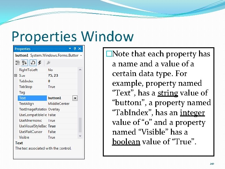 Properties Window �Note that each property has a name and a value of a