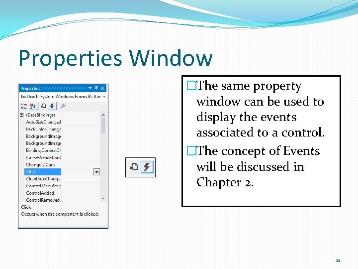 Properties Window �The same property window can be used to display the events associated