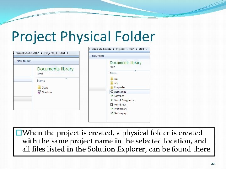 Project Physical Folder �When the project is created, a physical folder is created with