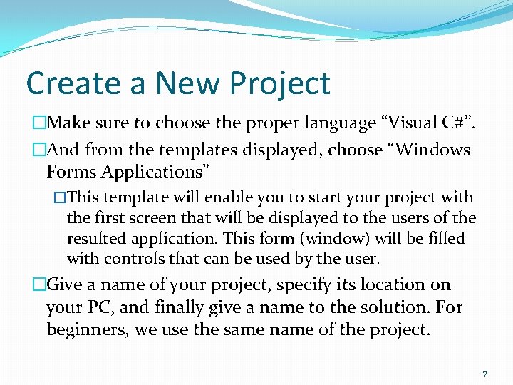 Create a New Project �Make sure to choose the proper language “Visual C#”. �And