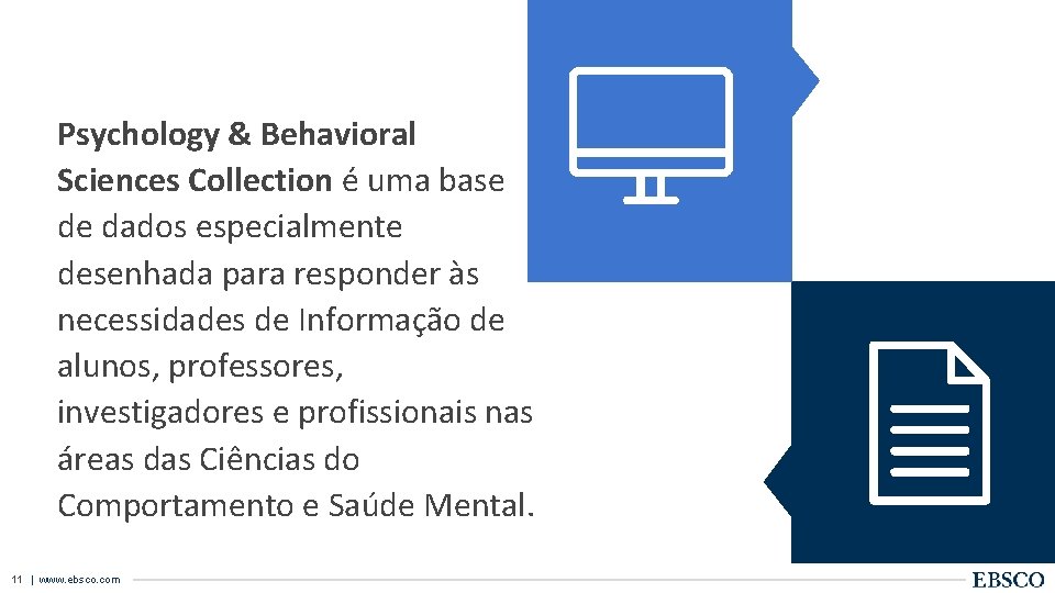 Psychology & Behavioral Sciences Collection é uma base de dados especialmente desenhada para responder