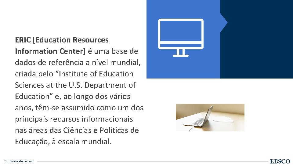 ERIC [Education Resources Information Center] é uma base de dados de referência a nível