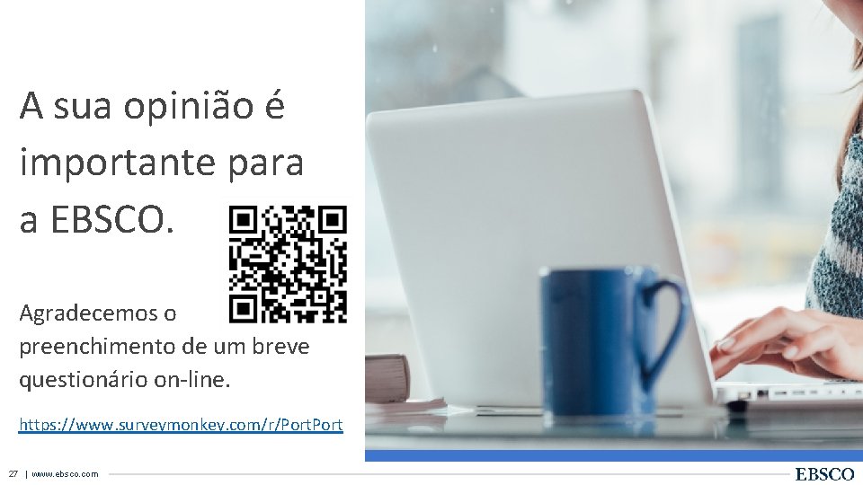 A sua opinião é importante para a EBSCO. Agradecemos o preenchimento de um breve