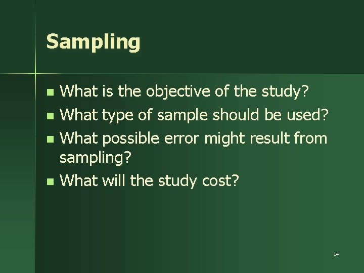 Sampling What is the objective of the study? n What type of sample should
