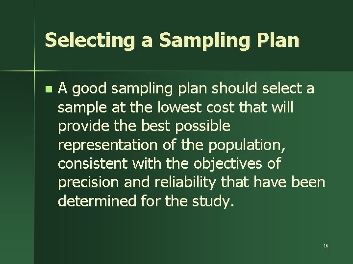 Selecting a Sampling Plan n A good sampling plan should select a sample at
