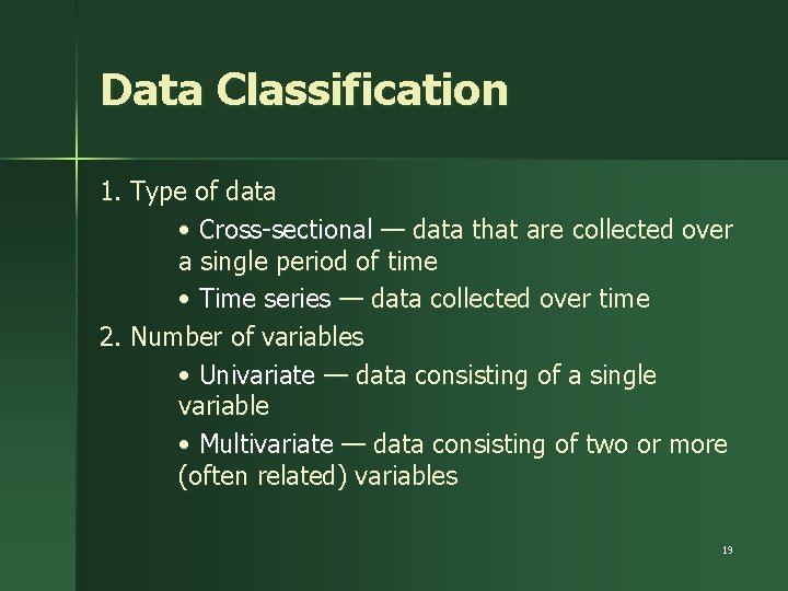 Data Classification 1. Type of data • Cross-sectional — data that are collected over