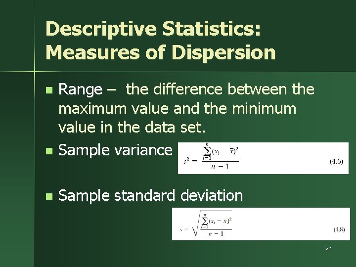 Descriptive Statistics: Measures of Dispersion Range – the difference between the maximum value and
