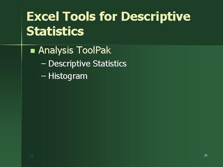 Excel Tools for Descriptive Statistics n Analysis Tool. Pak – Descriptive Statistics – Histogram