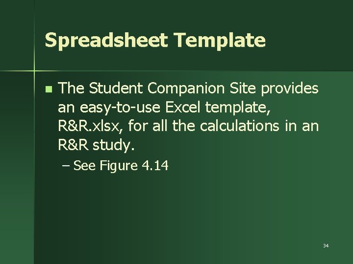 Spreadsheet Template n The Student Companion Site provides an easy-to-use Excel template, R&R. xlsx,