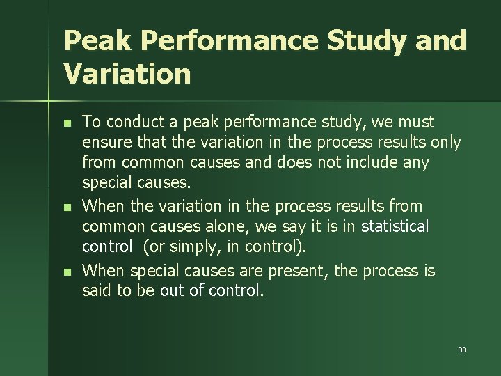 Peak Performance Study and Variation n To conduct a peak performance study, we must