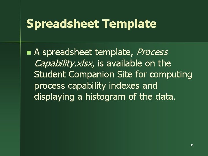 Spreadsheet Template n A spreadsheet template, Process Capability. xlsx, is available on the Student
