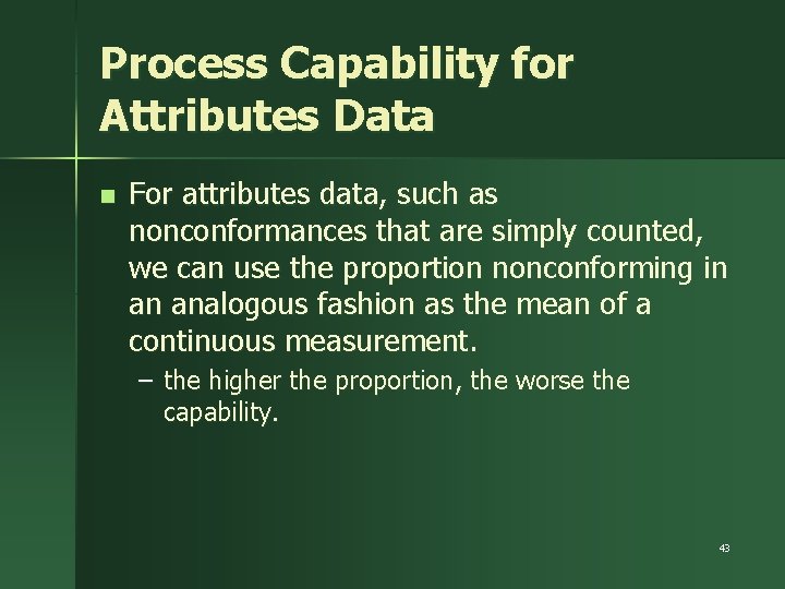 Process Capability for Attributes Data n For attributes data, such as nonconformances that are