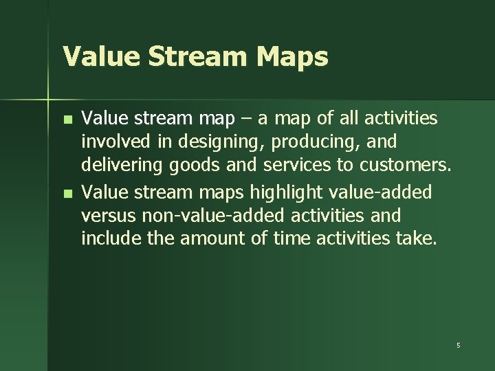 Value Stream Maps n n Value stream map – a map of all activities