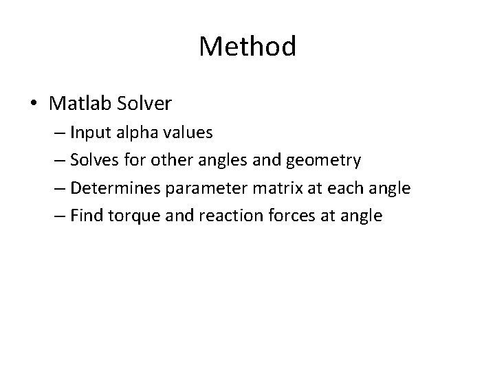 Method • Matlab Solver – Input alpha values – Solves for other angles and